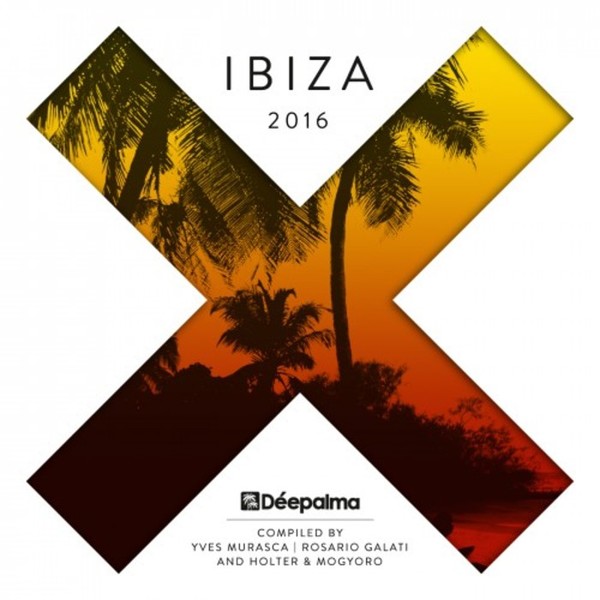 Deepalma Ibiza 2016 (Compiled By Yves Murasca, Rosario Galati, Holter & Mogyoro)