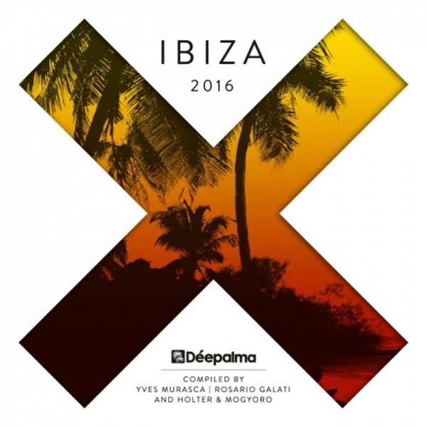 Deepalma Ibiza 2016 (Compiled By Yves Murasca, Rosario Galati, Holter & Mogyoro)