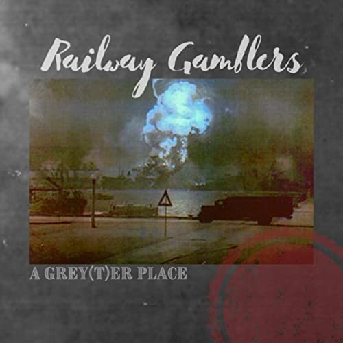Railway Gamblers - A Grey(T)er Place - (2021)
